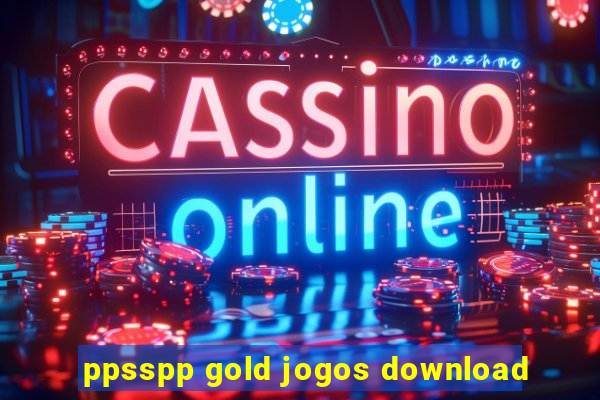 ppsspp gold jogos download